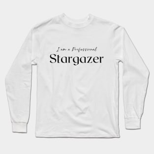 I am a Professional Stargazer Long Sleeve T-Shirt